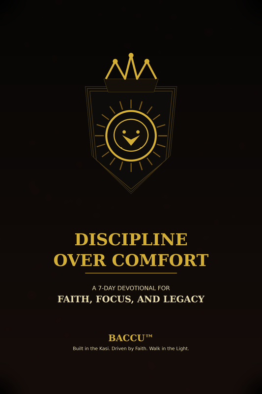 BACCU™ Discipline Over Comfort — 7-Day Devotional